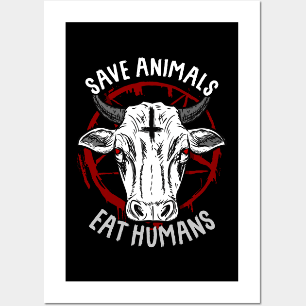 Save Animals Eat Humans I Satanic Pentagram Vegetarian design Wall Art by biNutz